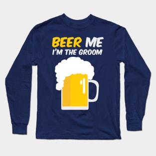 Men's Beer Me I'M the Groom Funny AF Marriage Cool Gift Long Sleeve T-Shirt